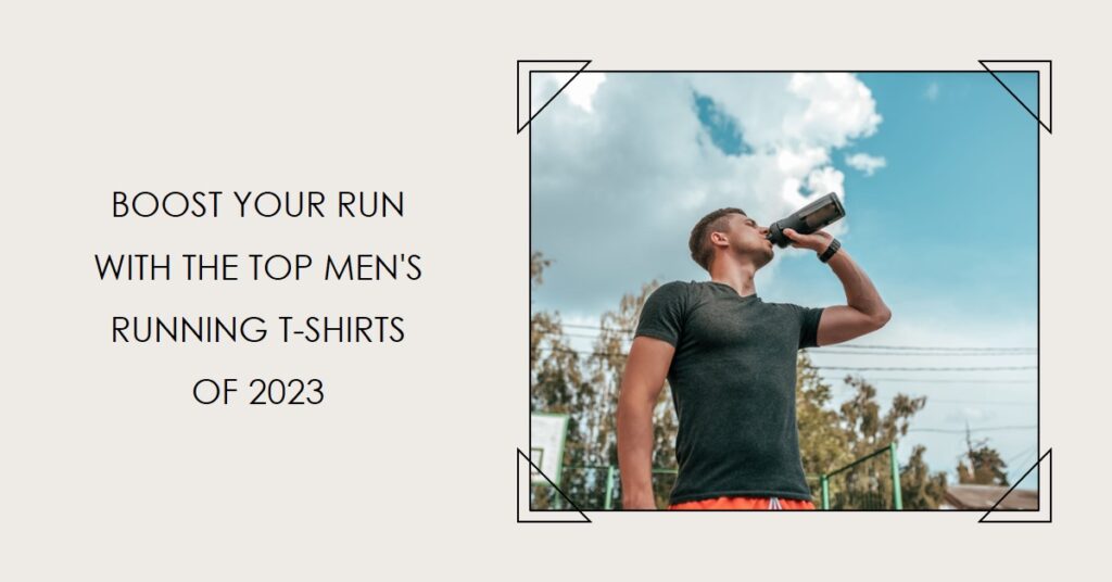 Boost Your Run: The Top Men's Running T-Shirts of 2023