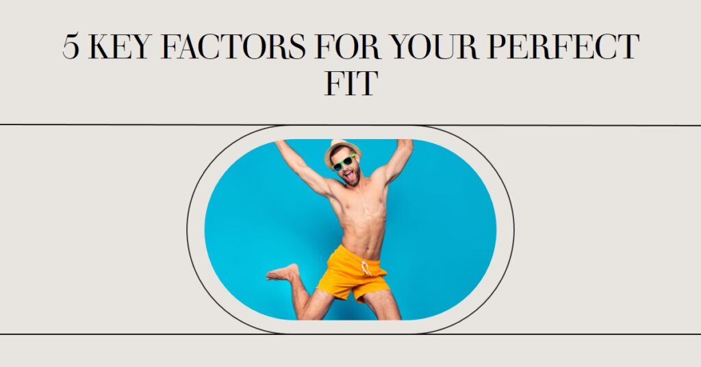 Men's Shorts: 5 Key Factors to Consider for Your Perfect Fit