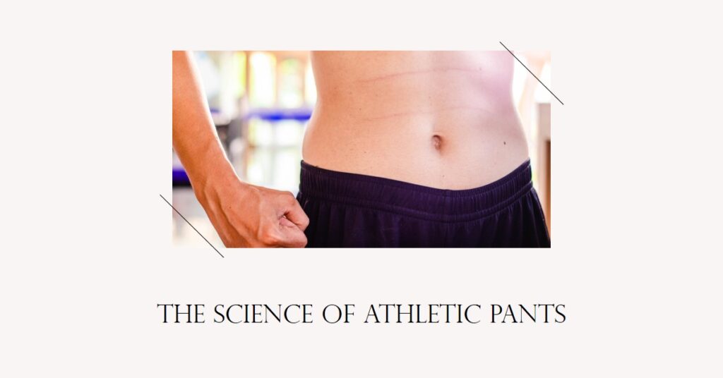 The Science Behind Athletic Pants: Enhance Your Workout Today!