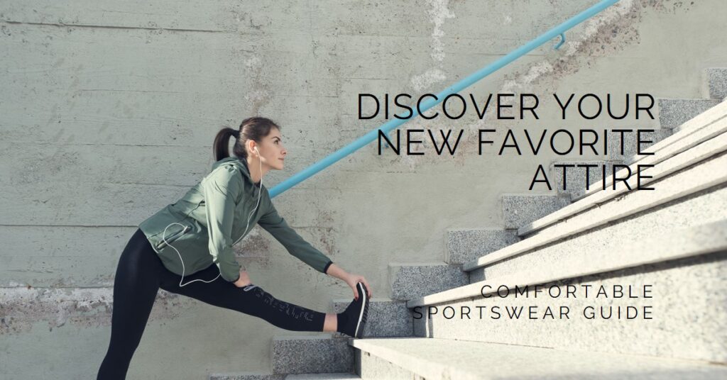 Discover Your New Favorite Attire: Comfortable Sportswear Guide