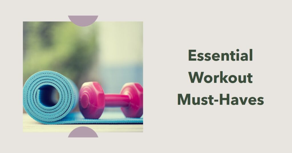 Essential Workout Must-Haves for Fitness Freaks