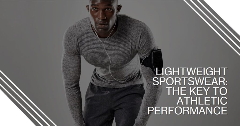 The Impact of Lightweight Sportswear on Athletic Performance