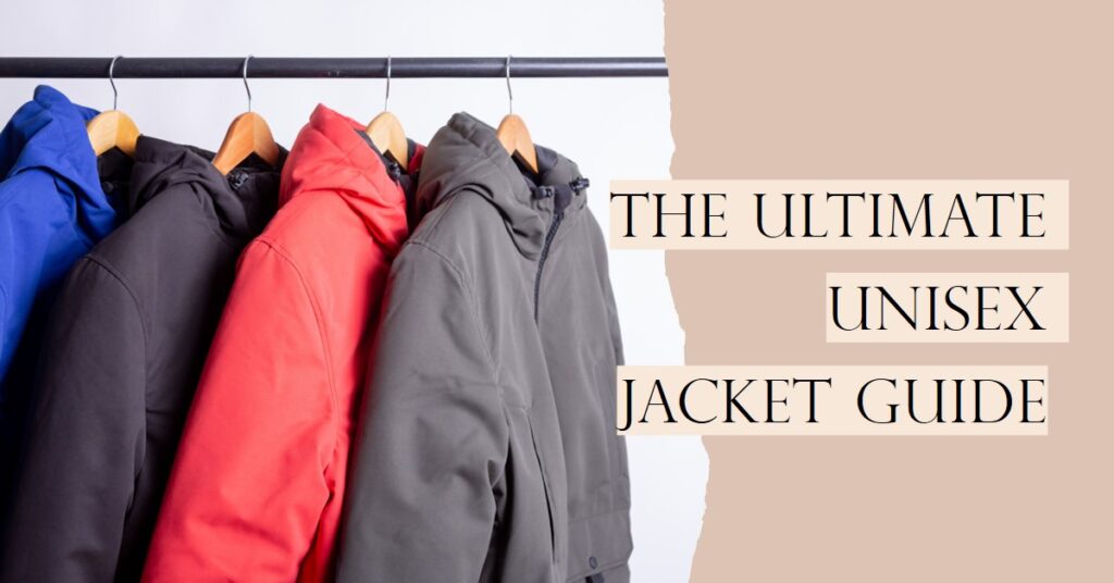 The Ultimate Unisex Jacket Guide: Style and Comfort for Everyone!